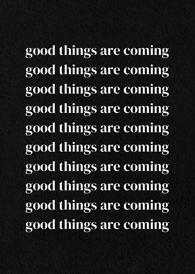 Good Things Are Coming Text Art