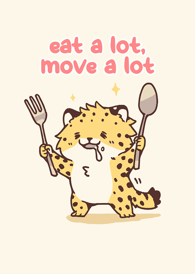 Eat a lot, move a lot