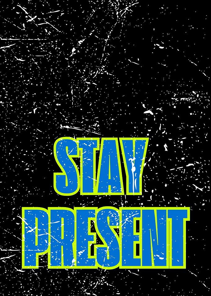 Stay Present Motivational Text Art