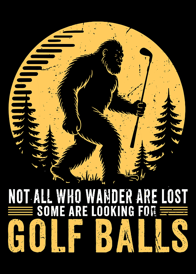 Bigfoot Golf Poster, Funny Golf Wall Art, Not All Who Wander Are Lost Golf Print