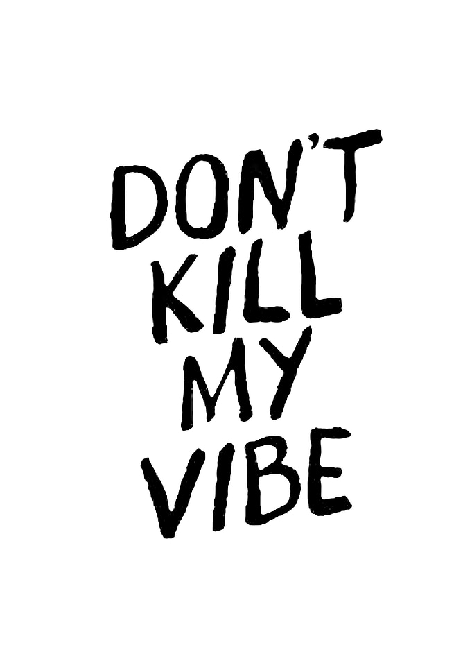 Don't Kill My Vibe Text Art