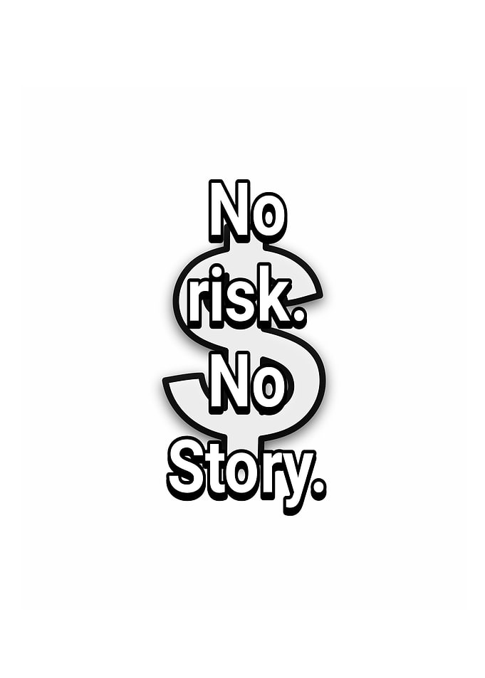 No Risk, No Story