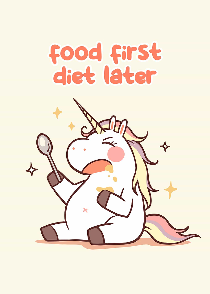 Food First, Diet Later Unicorn