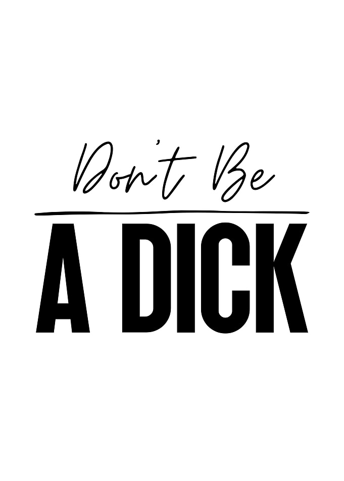 Don't Be A Dick