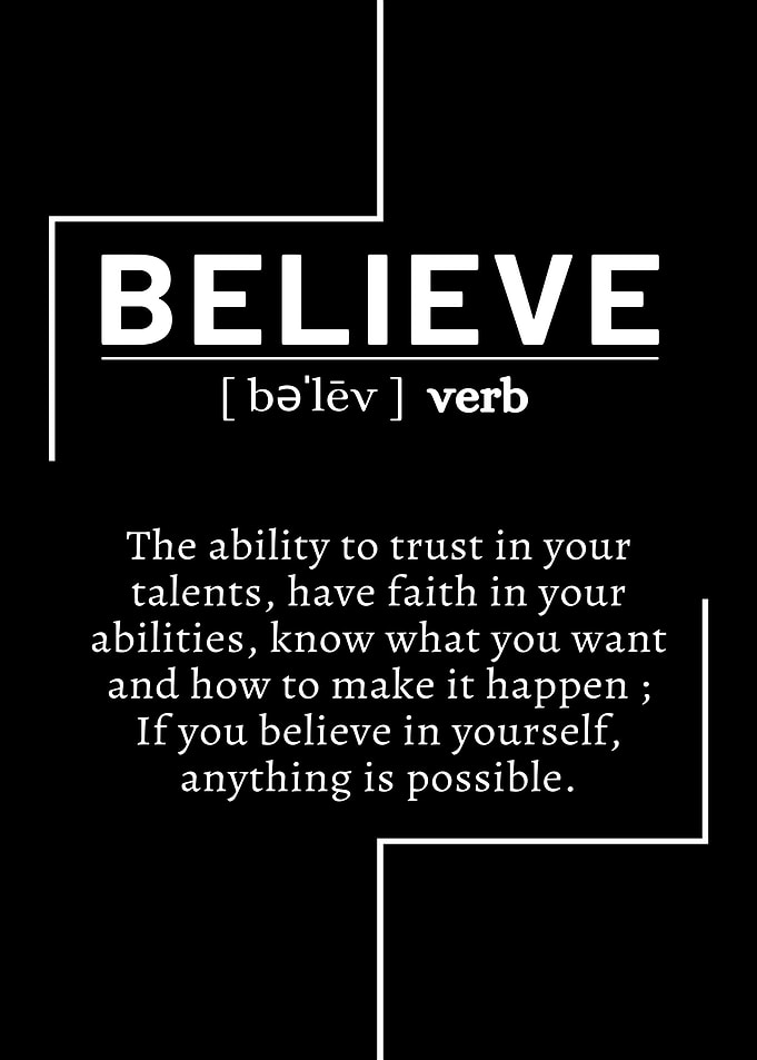 Believe: Inspirational Black and White Poster