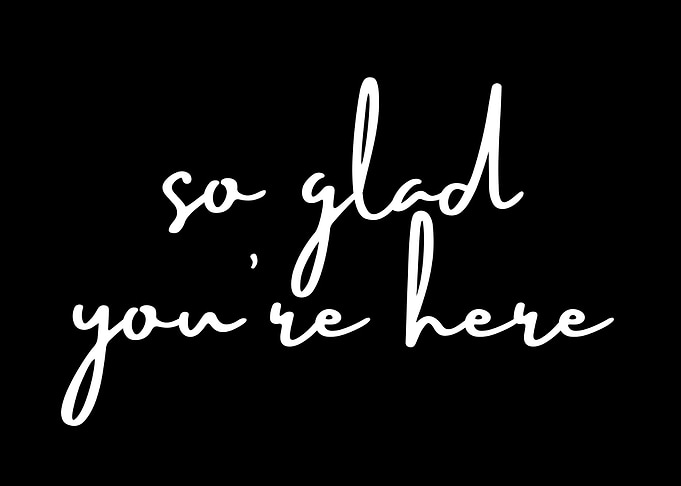 So Glad You're Here