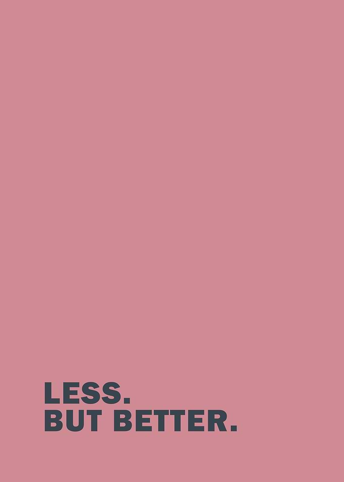 Less. But Better. — Minimal Typography Art
