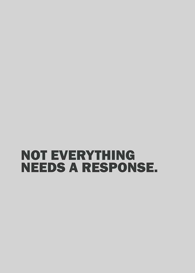 Not Everything Needs a Response — Minimal Statement Art