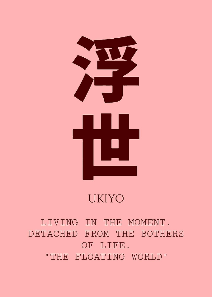 Ukiyo: Living in the Moment
