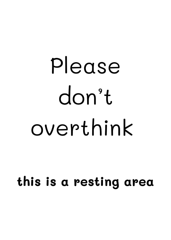 Please don't overthink this is a resting area