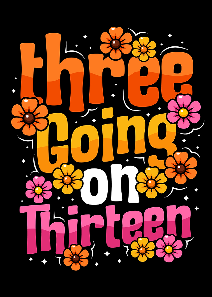 Three Going on Thirteen Floral Threenager 3rd Birthday