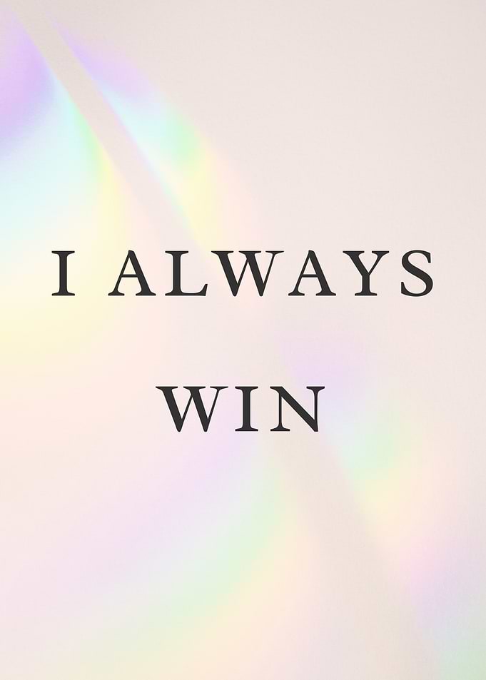 I Always Win - Inspirational Text