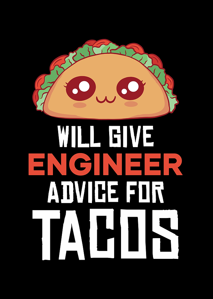 Engineer Advice for Tacos Graphic