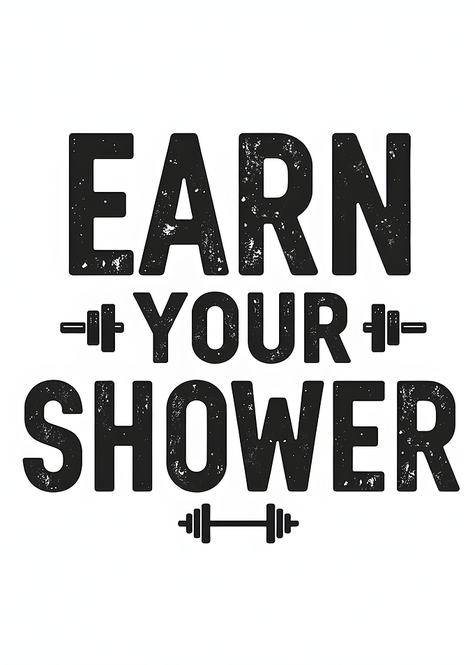 Earn Your Shower Fitness Motivation
