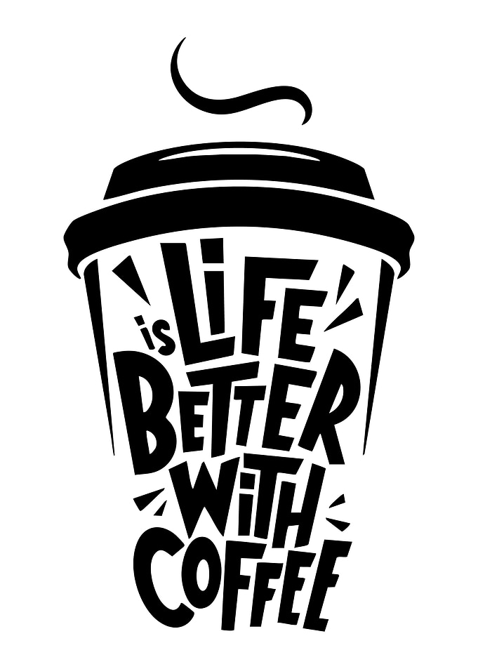 Life is Better with Coffee Typography