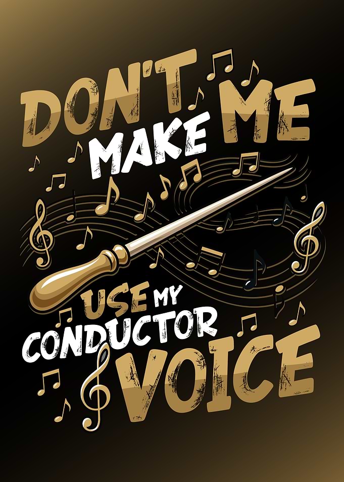 Don't Make Me Use Conductor Voice