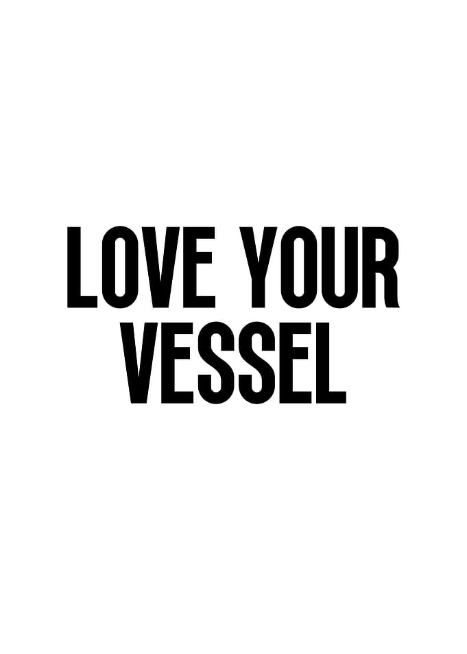 Love Your Vessel