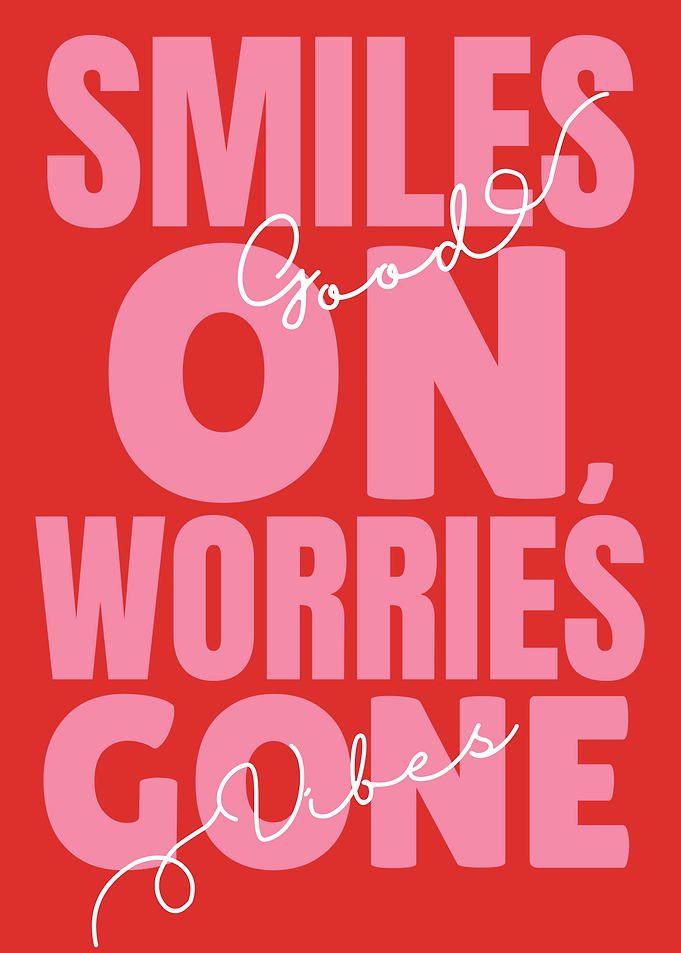 Smiles On, Worries Gone, Good Vibes