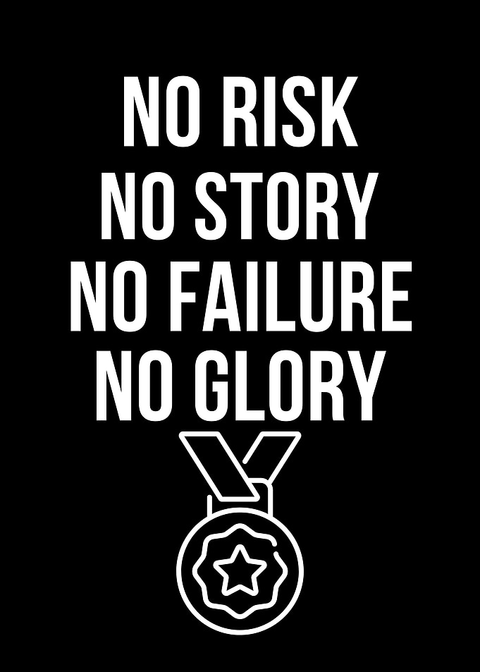 No Risk, No Story, No Glory