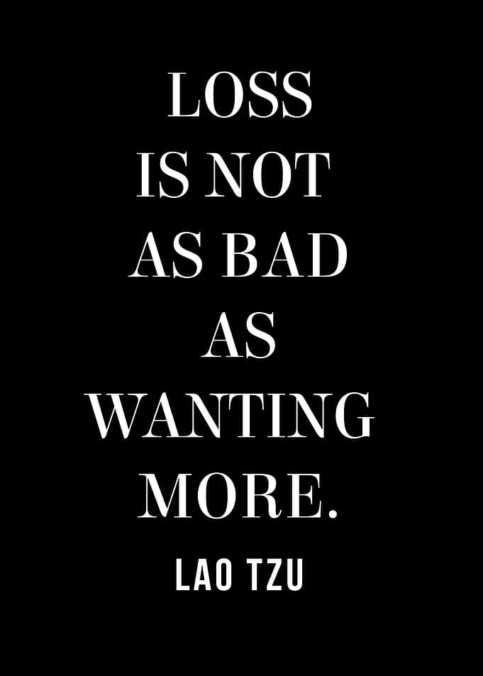 Lao Tzu Quote: Loss and Wanting