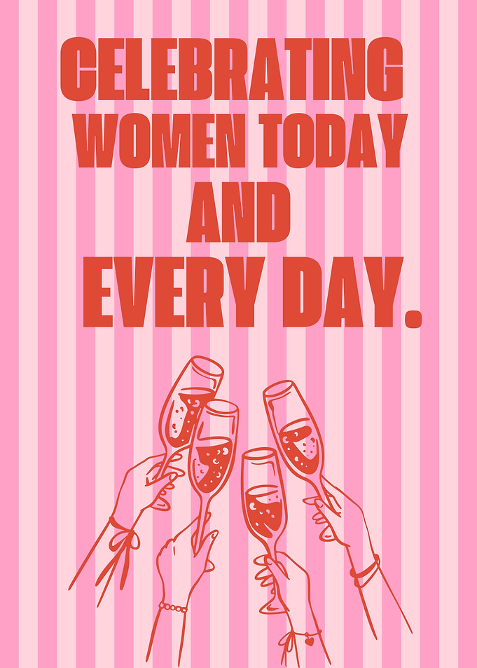 Celebrating Women Today and Every Day, Women's Day