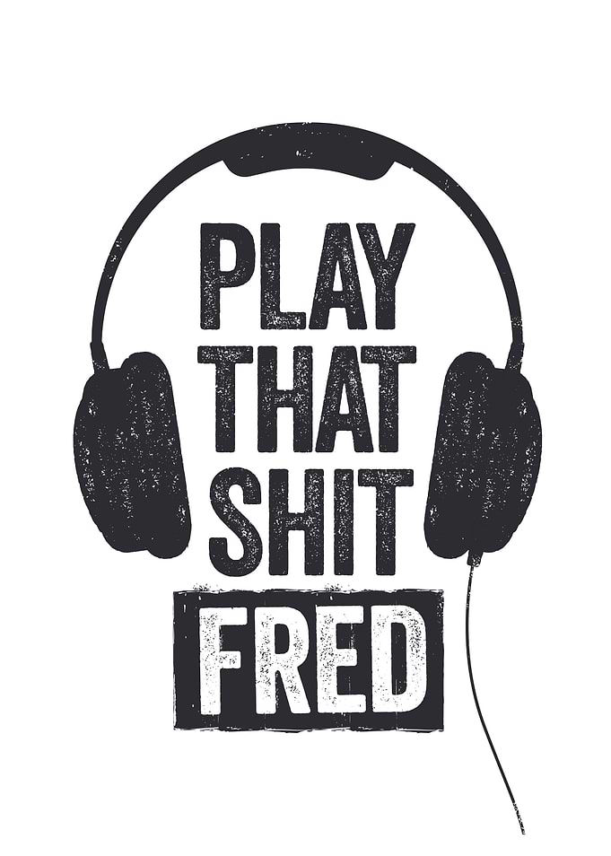 Play That Shit Fred Headphones