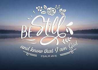 Be Still and Know That I Am God