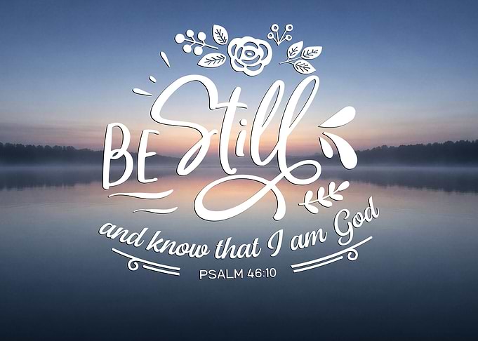 Be Still and Know That I Am God