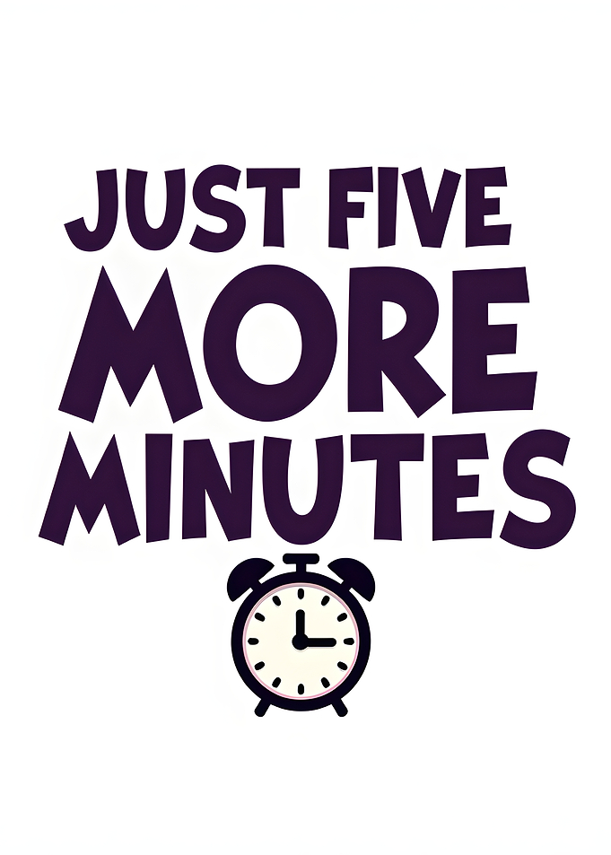 Just Five More Minutes Text Art
