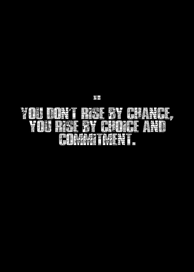 Rise by Choice and Commitment