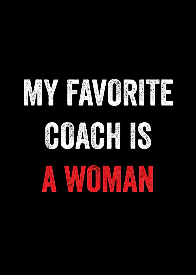 My Favorite Coach Is A Woman