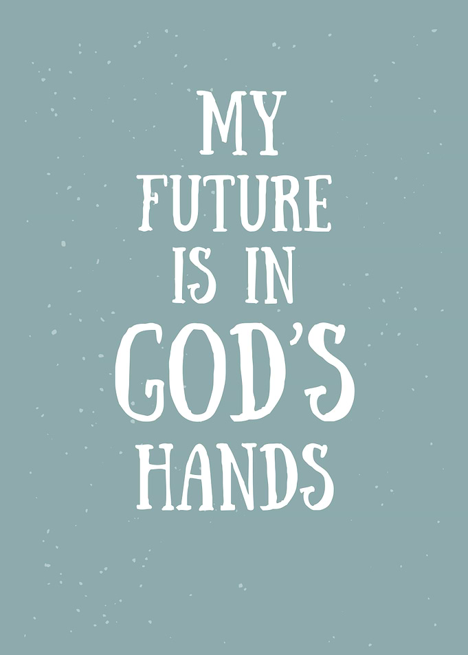 My Future Is In God's Hands, inspirational Quote