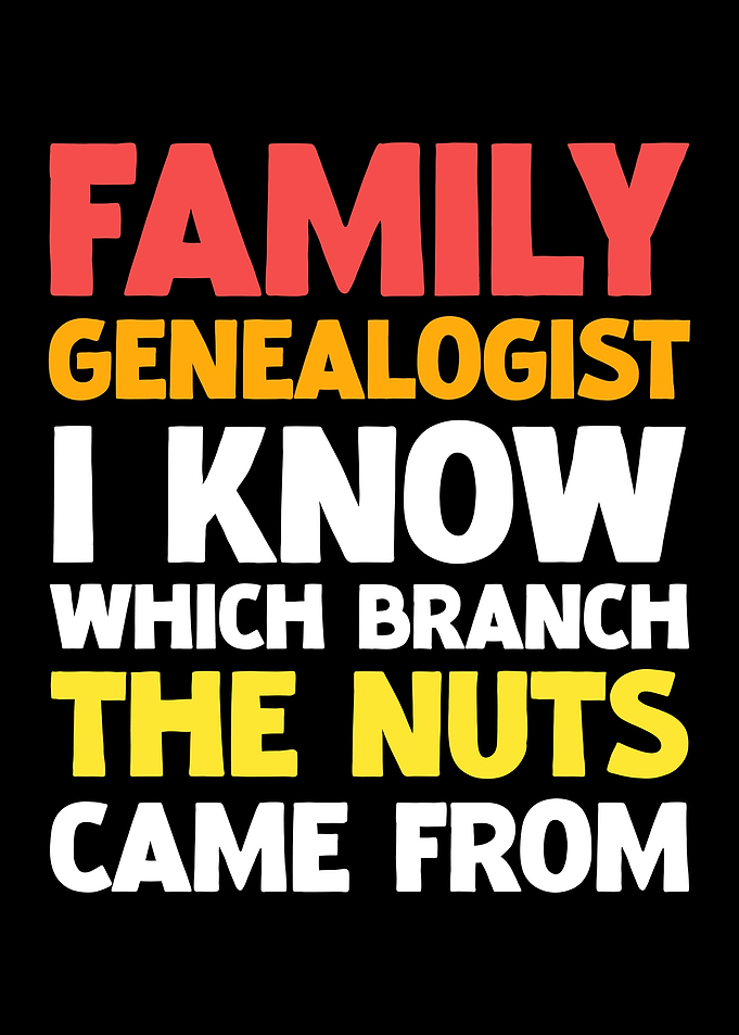 Family Genealogist Funny Quote