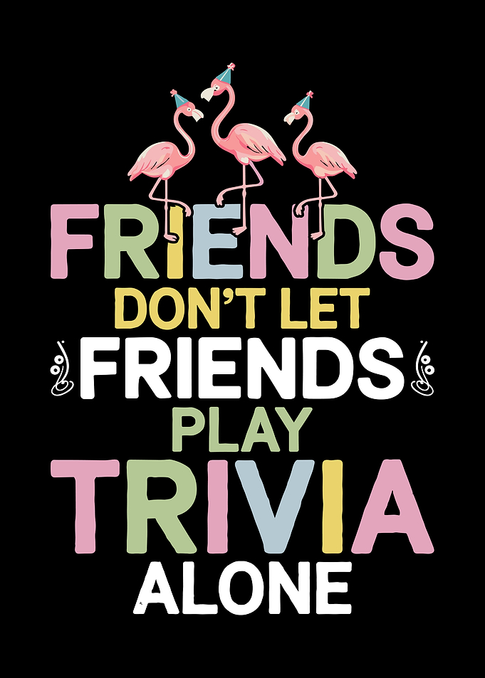 Friends Don't Let Friends Play Trivia