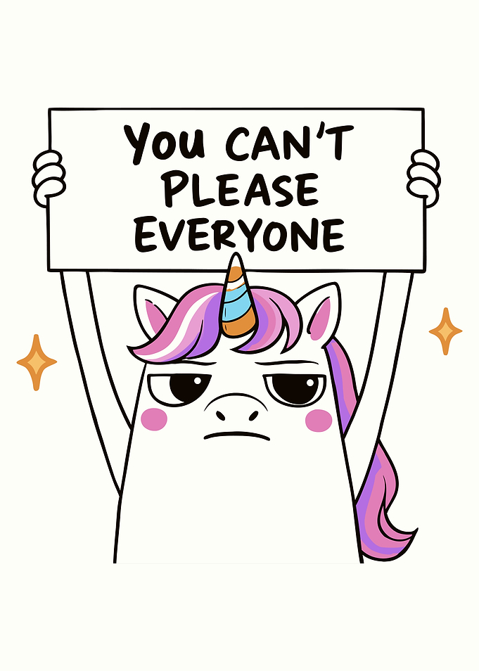 You Can't Please Everyone Unicorn
