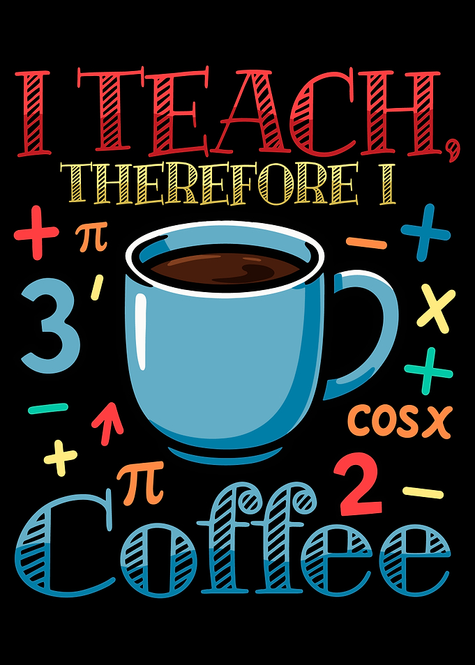 I Teach Therefore I Coffee Teacher