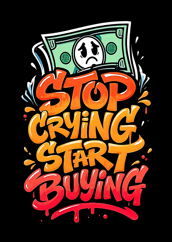 Stop Crying Start Buying Graphic