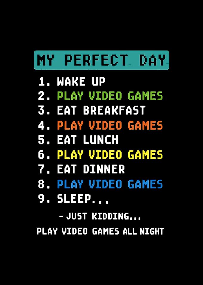 My Perfect Day Play Video Games Funny Gamer Men Boys Kids