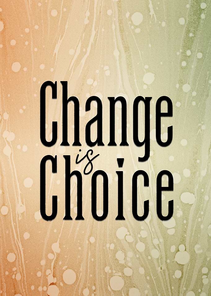 Change is Choice Inspirational Text Art