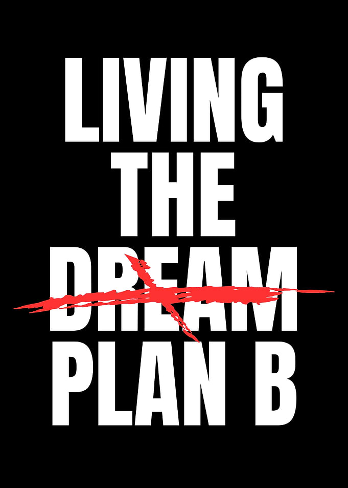 Living the Dream Plan B