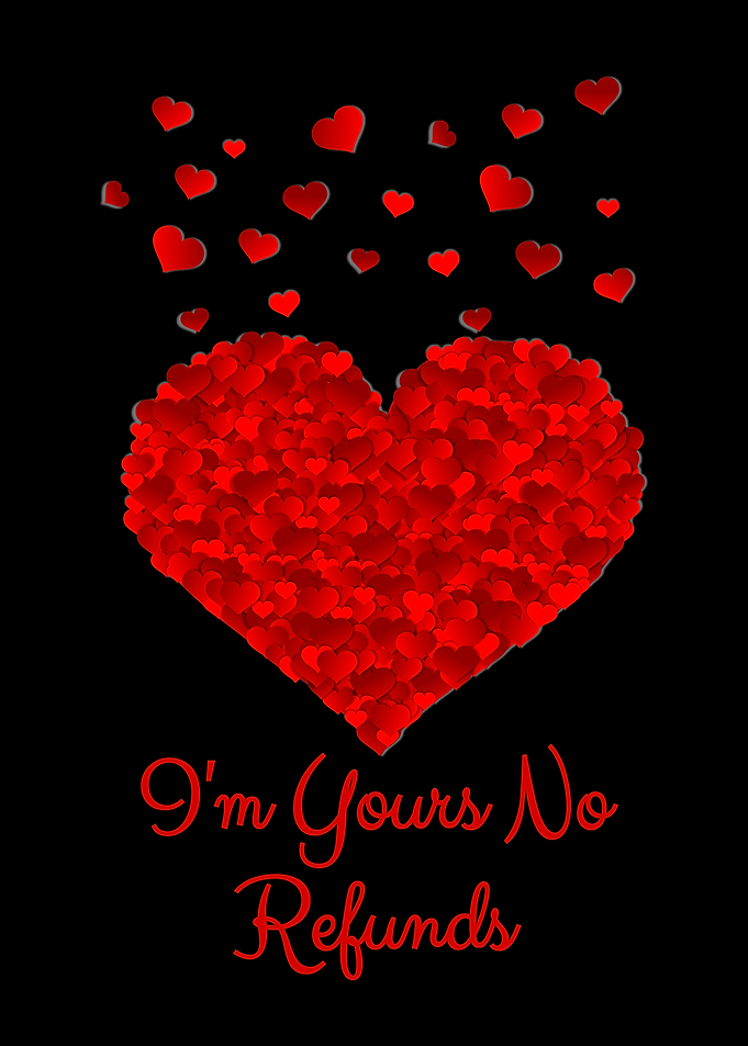 I'm Yours No Refunds Heart