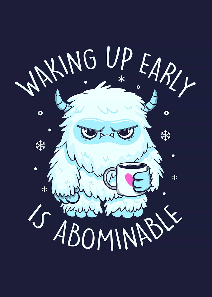 Waking Up Early is Abominable Kawaii Monster