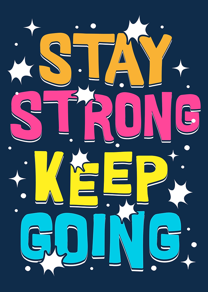 Stay Strong Keep Going