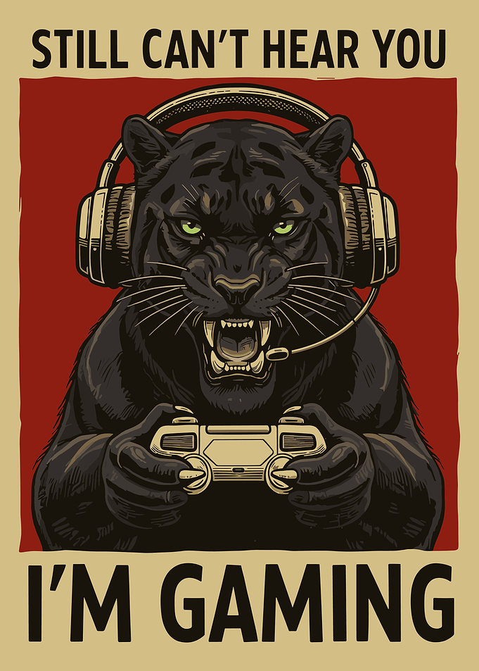 Still Can't Hear You I'm Gaming Poster, Panther Gamer Wall Art, Gaming Room Decor Print