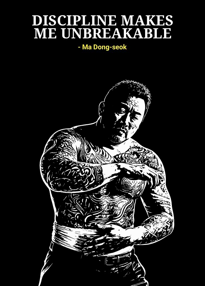 Ma Dong-seok: Discipline Makes Unbreakable