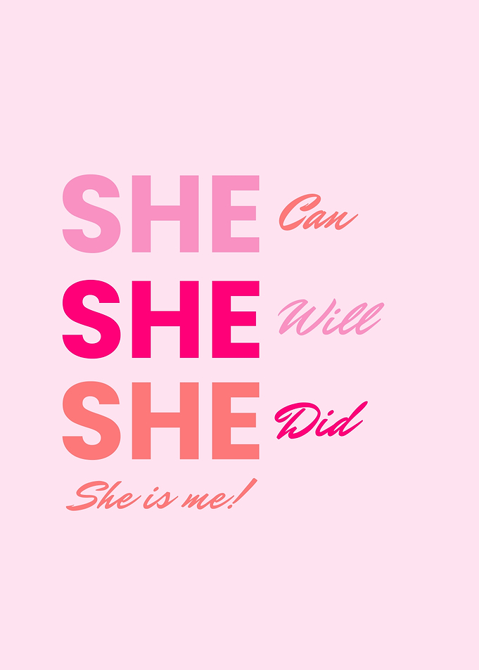 She Can, She Will, She Did, motivational message