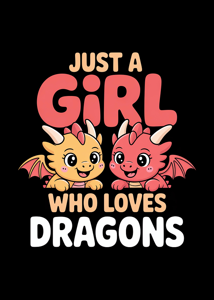 Just a Girl Who Loves Dragons