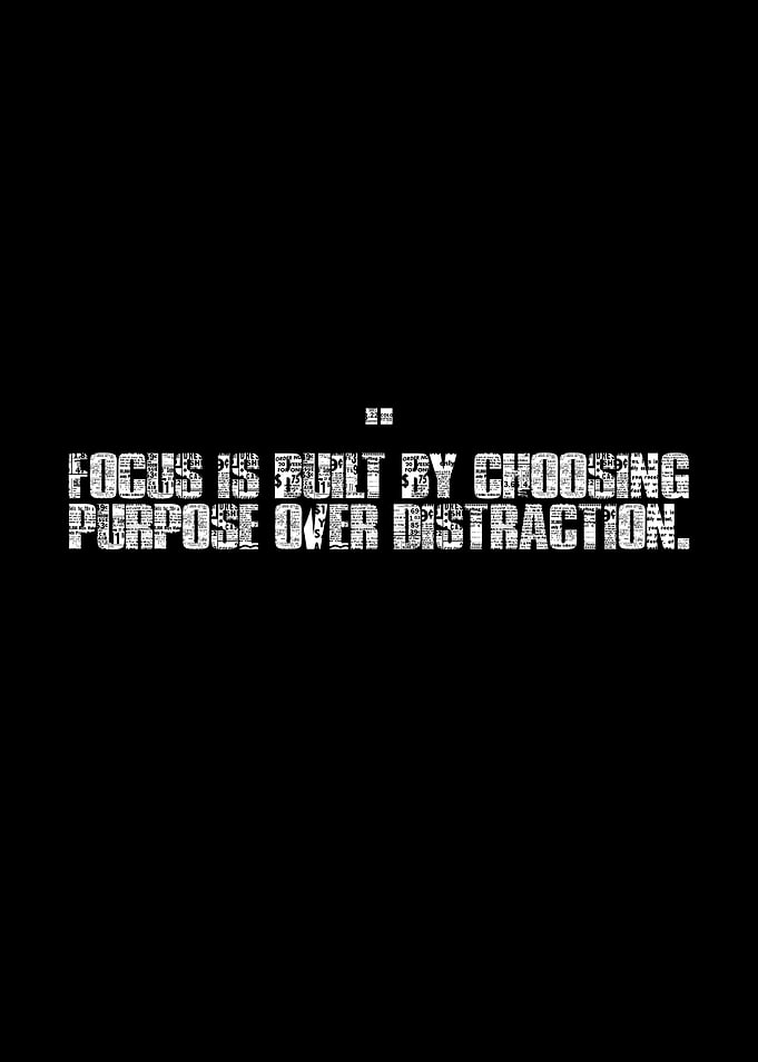 Focus is built by choosing purpose