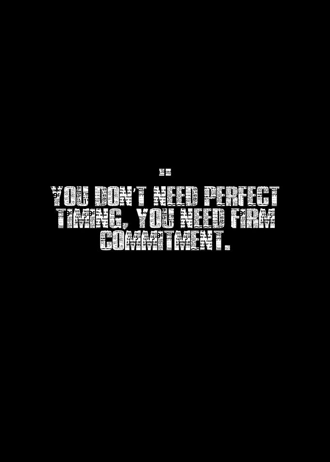 Commitment Over Timing Inspirational Quote