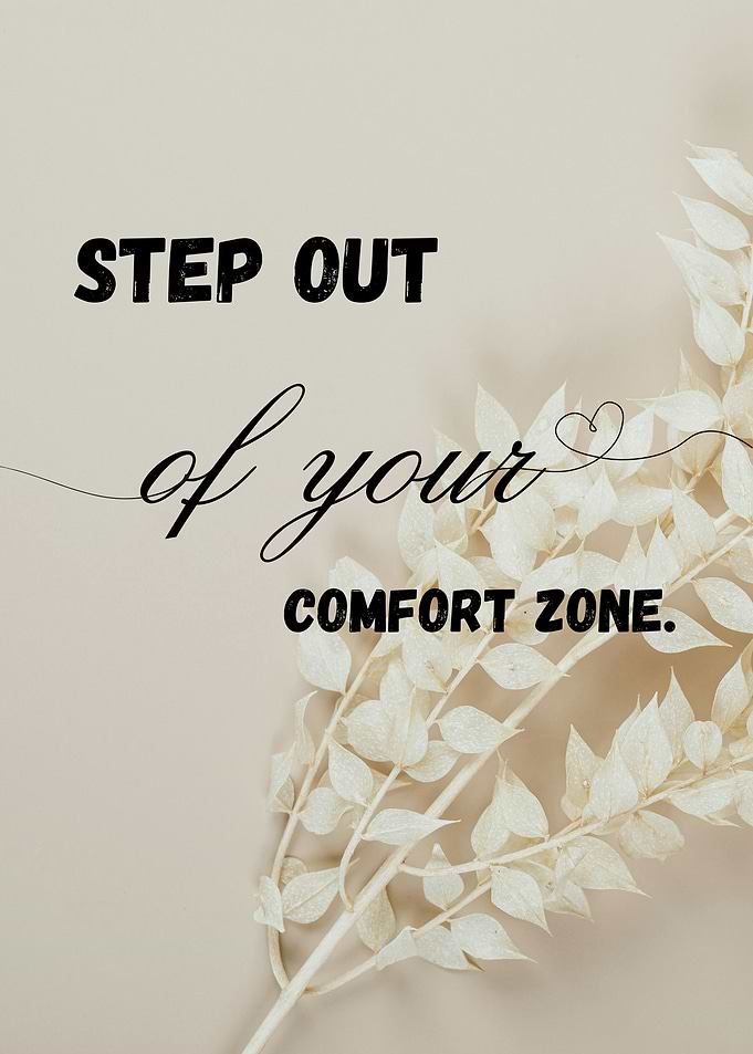Step Out of Your Comfort Zone